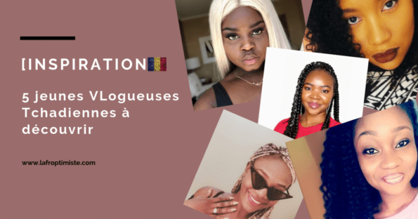 Article : [Inspiration]: 5 jeunes VLogueuses tchadiennes à découvrir
